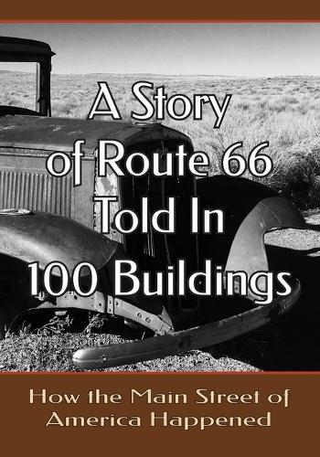 Story of Route 66 Told in 100 Buildings: How the Main Street of America Happened
