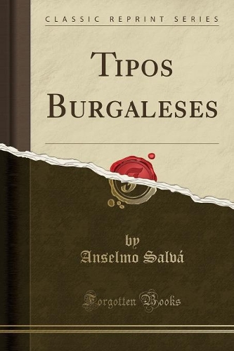 Tipos Burgaleses (Classic Reprint)