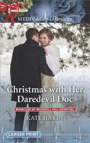 Christmas with Her Daredevil Doc: (921 Large Print Medical Romance)
