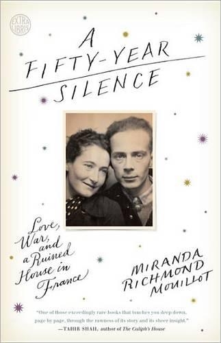 A Fifty-Year Silence: Love, War, and a Ruined House in France(English)