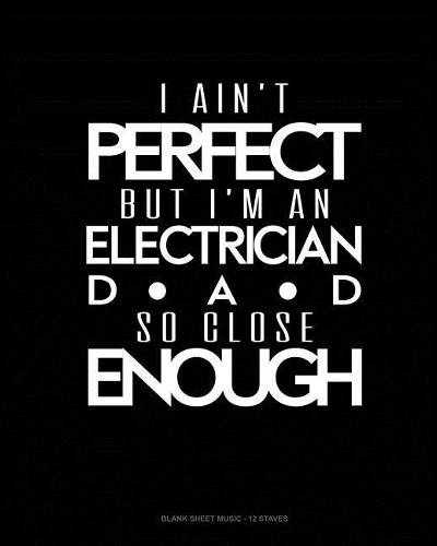 I Ain't Perfect But I'm A Electrician Dad So Close Enough: Blank Sheet Music - 12 Staves(1793 Blank Sheet Music - 12 Staves)