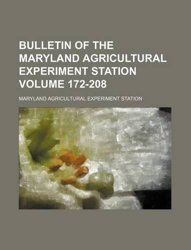Bulletin of the Maryland Agricultural Experiment Station Volume 172-208