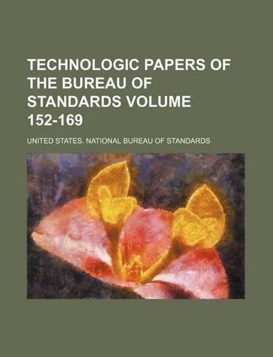 Technologic Papers of the Bureau of Standards Volume 152-169: (English)