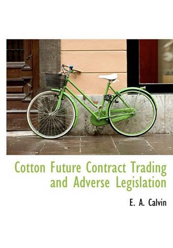 Cotton Future Contract Trading and Adverse Legislation: (English)