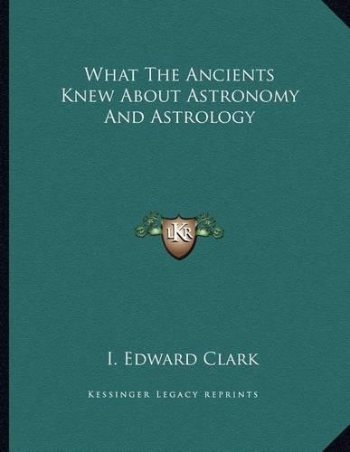 What the Ancients Knew about Astronomy and Astrology