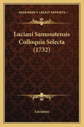 Luciani Samosatensis Colloquia Selecta (1732)