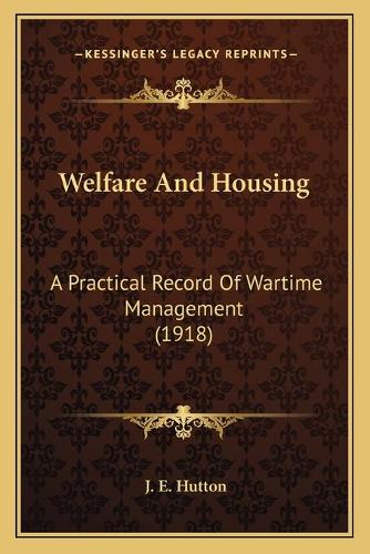 Welfare And Housing: A Practical Record Of Wartime Management (1918)(English)