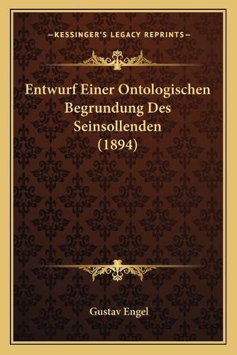 Entwurf Einer Ontologischen Begrundung Des Seinsollenden (1894)