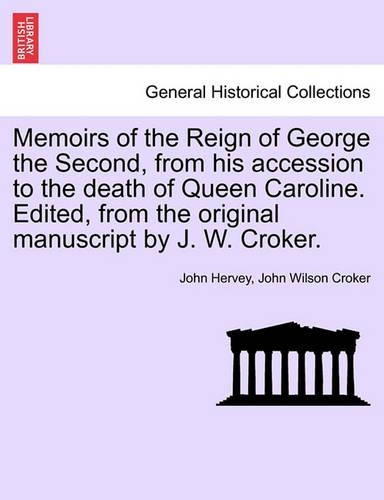 Memoirs of the Reign of George the Second, from his accession to the death of Queen Caroline. Edited, from the original manuscript by J. W. Croker. Vol. I.: (English)
