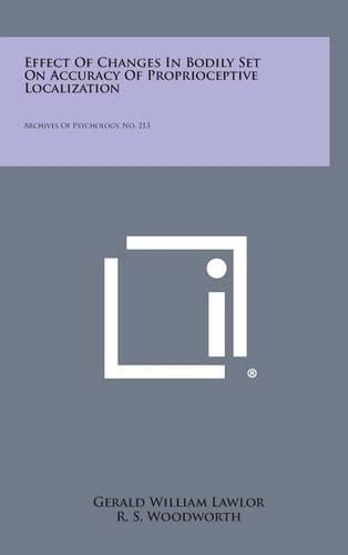 Effect of Changes in Bodily Set on Accuracy of Proprioceptive Localization: Archives of Psychology, No. 213
