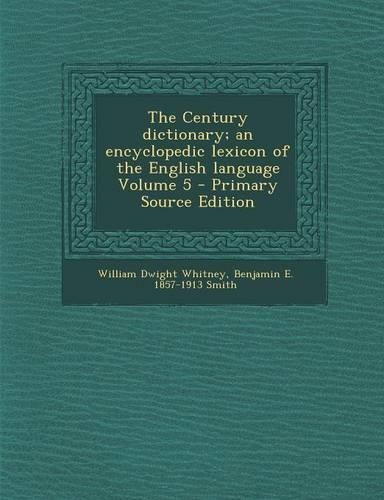 The Century Dictionary; An Encyclopedic Lexicon of the English Language Volume 5 - Primary Source Edition