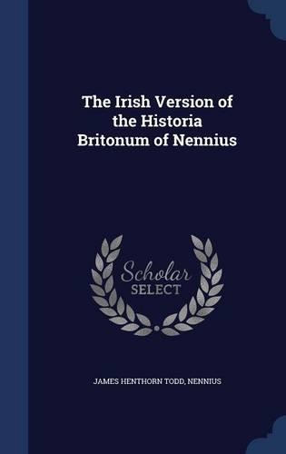 The Irish Version of the Historia Britonum of Nennius