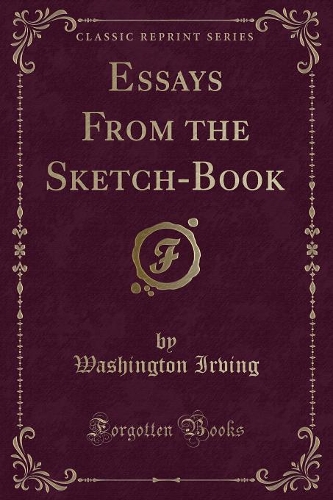 Essays from the Sketch-Book (Classic Reprint): (English)