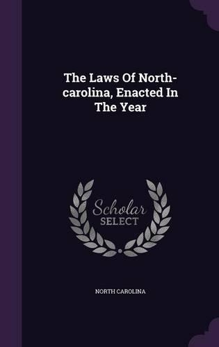 The Laws of North-Carolina, Enacted in the Year