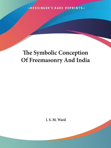 The Symbolic Conception Of Freemasonry And India