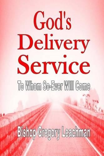 God's Delivery Service: To Whom So-Ever Will Come(English)