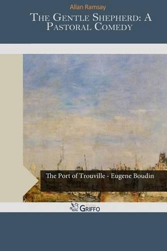 The Gentle Shepherd: A Pastoral Comedy(English)