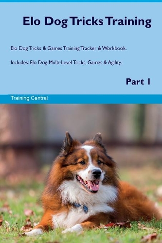 Elo Dog Tricks Training Elo Dog Tricks & Games Training Tracker & Workbook. Includes