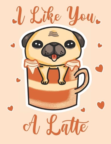 I Like You A Latte