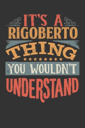 Its A Rigoberto Thing You Wouldnt Understand