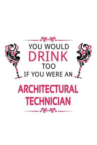 You Would Drink Too If You Were An Architectural Technician