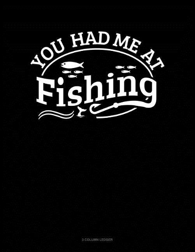 You Had Me at Fishing: 3 Column Ledger