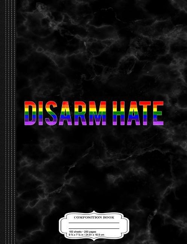 Disarm Hate Composition Notebook: College Ruled 93/4 X 71/2 100 Sheets 200 Pages for Writing