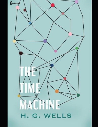 The Time Machine: ( Annotated )