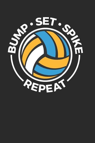 Bump Set Spike Repeat