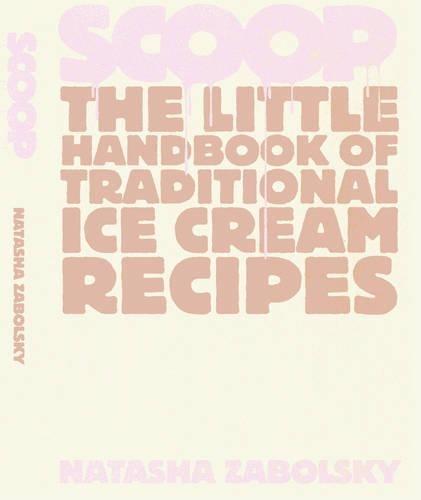 Scoop: The Little Handbook of Traditional Ice Cream Recipes