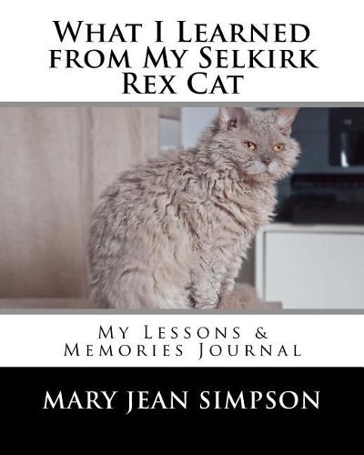 What I Learned from My Selkirk Rex Cat: My Lessons & Memories Journal