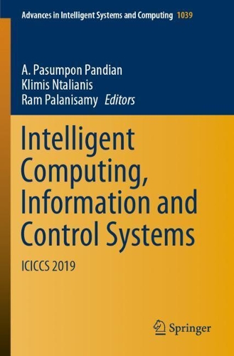 Intelligent Computing, Information and Control Systems: ICICCS 2019(1039 Advances in Intelligent Systems and Computing)