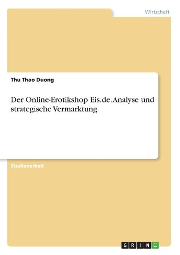 Der Online-Erotikshop Eis.de. Analyse und strategische Vermarktung