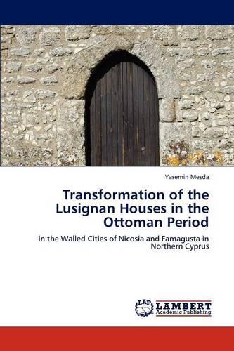 Transformation of the Lusignan Houses in the Ottoman Period: (English)