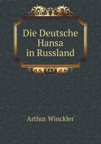 Die Deutsche Hansa in Russland: (German)