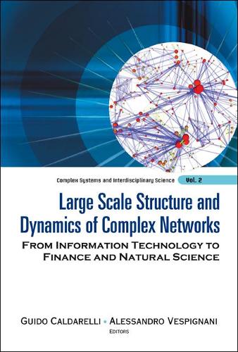 Large Scale Structure And Dynamics Of Complex Networks: From Information Technology To Finance And Natural Science: (2 Complex Systems And Interdisciplinary Science)
