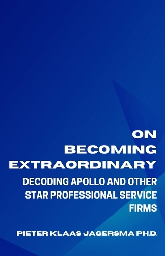 On Becoming Extraordinary: Decoding Apollo and other Star Professional Service Firms