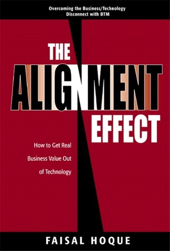 Alignment Effect, The: How to Get Real Business Value Out of Technology