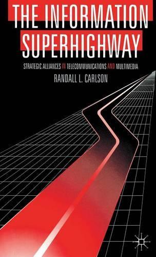 The Information Superhighway: Strategic Alliances in Telecommunications and Multimedia