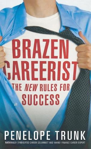 Brazen Careerist: The New Rules for Success(English)