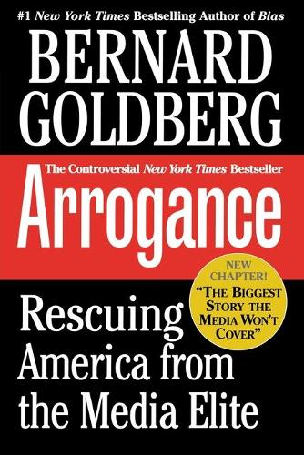 Arrogance: Rescuing America from the Media Elite(English)