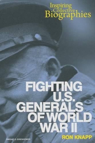 Fighting U.S. Generals of World War II: (Inspiring Collective Biographies)
