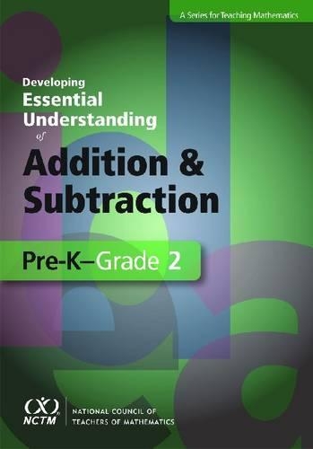 Developing Essential Understanding of Addition and Subtraction for Teaching Math in PreK-Grade 2: (Developing Essential Understanding)