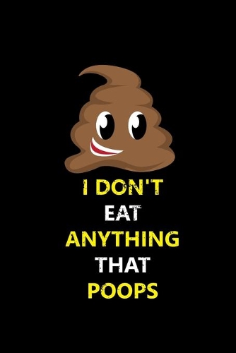Vegan Travelers Notebook: I Don't Eat Anything That Poops Vegetarian Vegan Travelling Notebook Journal for coworkers and students, sketches ideas and To-Do lists, Dot Grid no