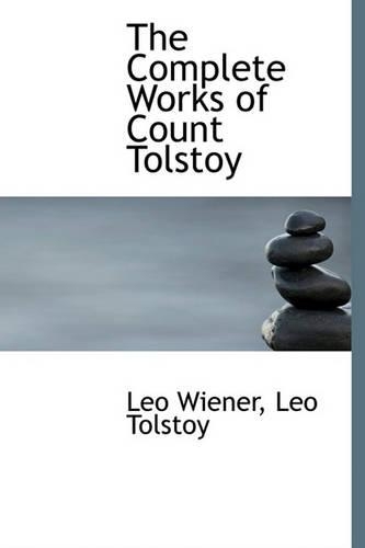 The Complete Works of Count Tolstoy: (English)