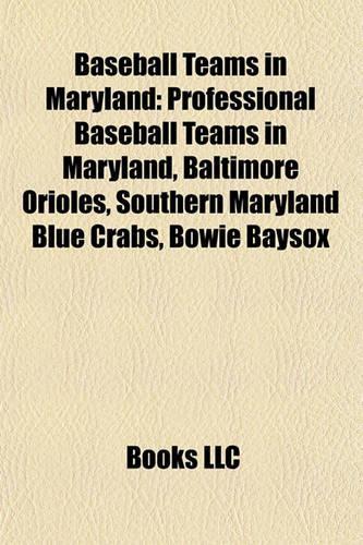 Baseball Teams in Maryland: Professional Baseball Teams in Maryland, Baltimore Orioles, Southern Maryland Blue Crabs, Bowie Baysox(English)