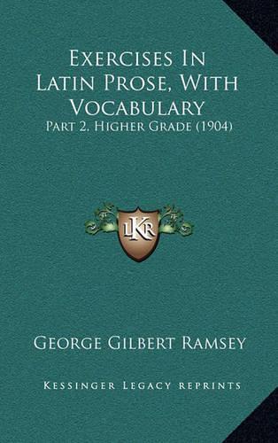 Exercises In Latin Prose, With Vocabulary