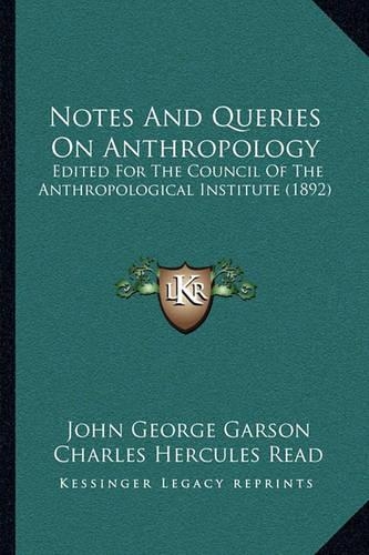 Notes and Queries on Anthropology: Edited for the Council of the Anthropological Institute (1892)