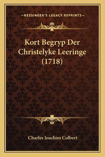 Kort Begryp Der Christelyke Leeringe (1718)