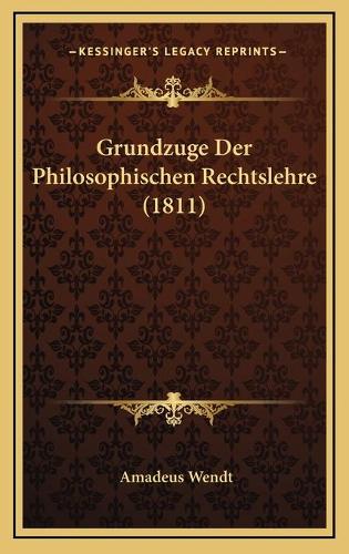 Grundzuge Der Philosophischen Rechtslehre (1811)